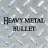 Heavy Metal Bullet