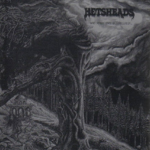 1994, 11. HETSHEADS. We Hail The Possessed...