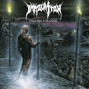 1999, 05, 31. IMMOLATION. Failures For Gods